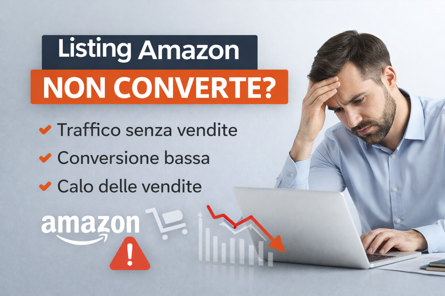 Listing Amazon non converte: cosa controllare se hai traffico ma poche vendite