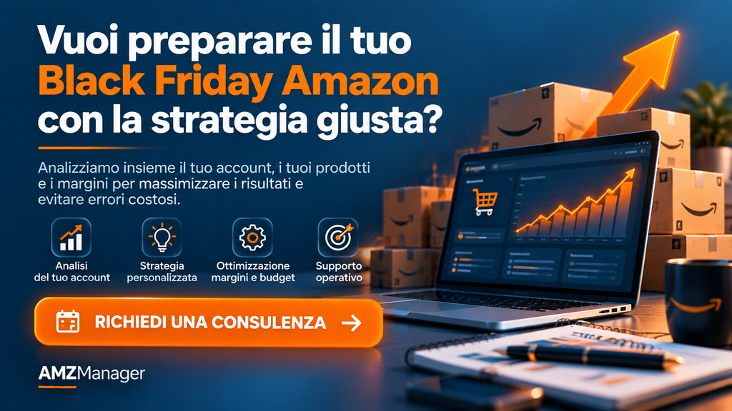 Consulenza Black Friday Amazon per analizzare account, margini, budget pubblicitario e strategia di vendita con AMZManager